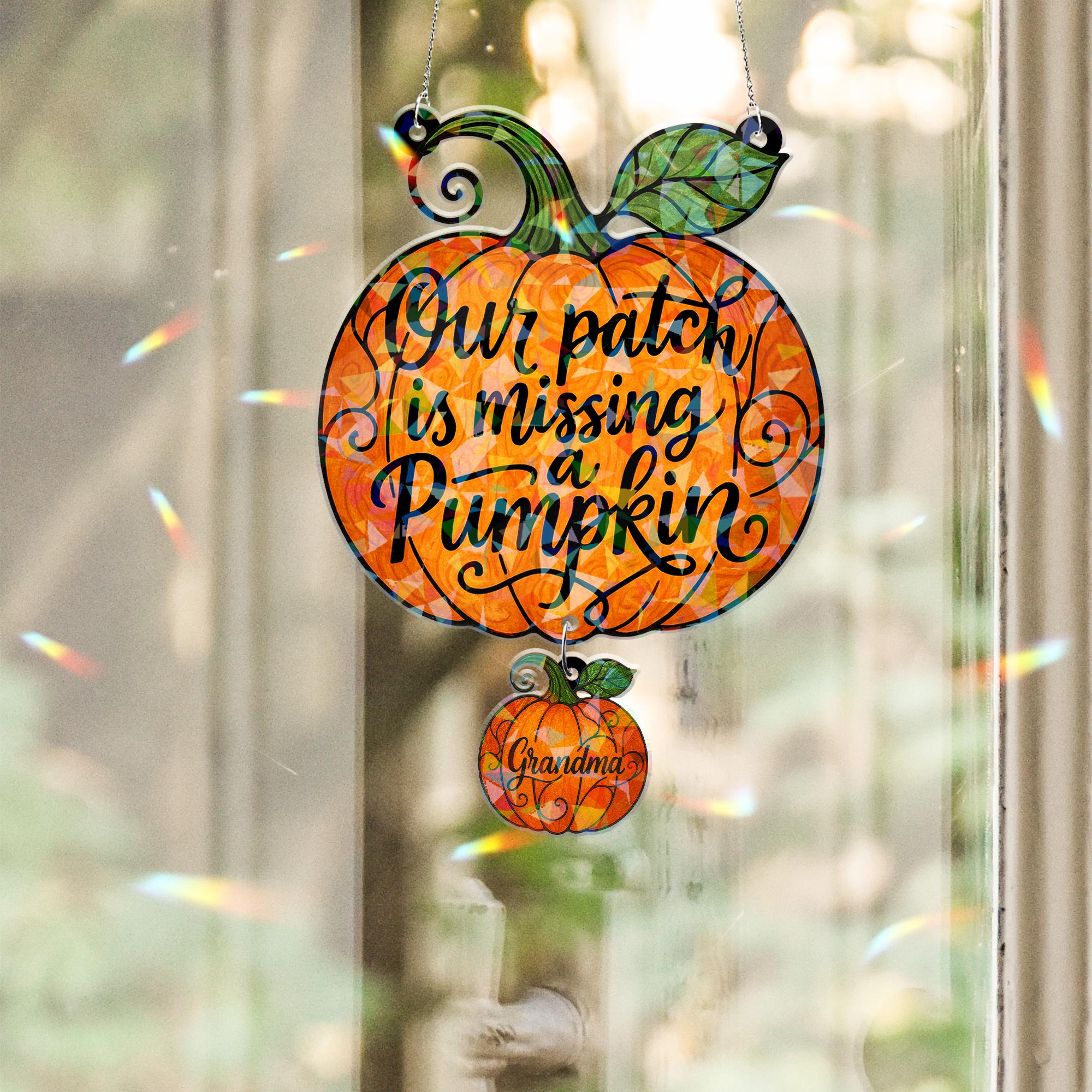 Grandma Memorial Pumpkin Suncatcher - Custom Holographic Acrylic Window Hanging, Our Patch Is Missing a Pumpkin Keepsake Gift