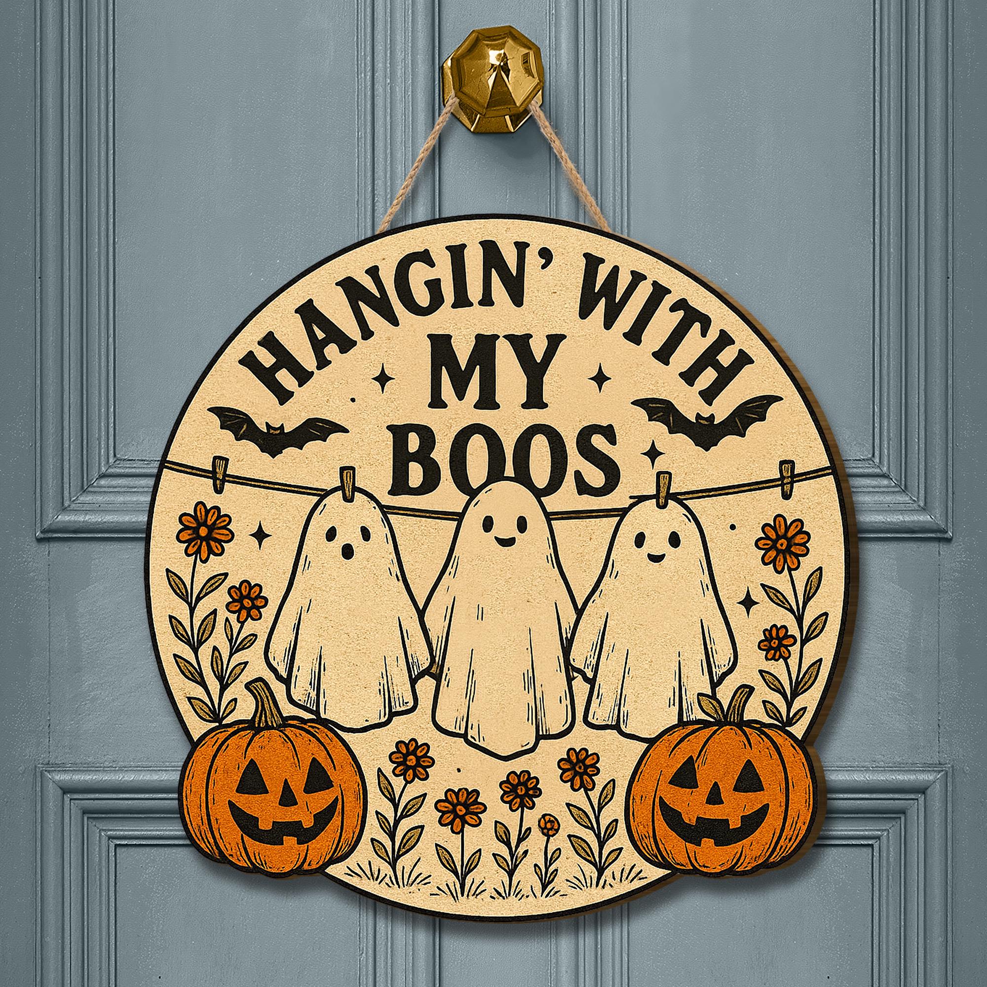 Halloween Ghost Door Sign | Hangin’ With My Boos Porch Wall Decor | Funny Pumpkin Laundry Room Hanging Sign