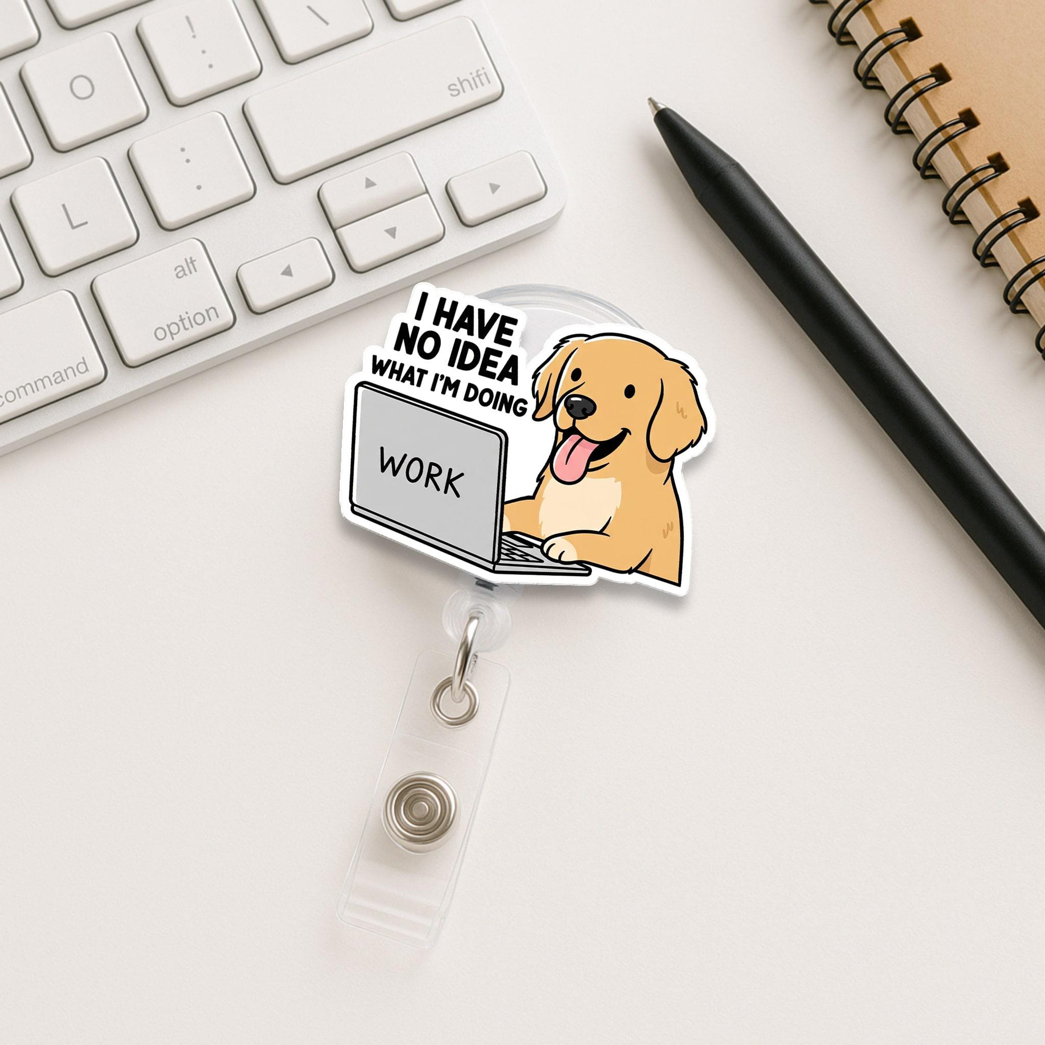 Funny Dog I have No Idea What I'm Doing Work Badge Reel | Cute Retractable ID Holder | Office Humor for Teachers, Coworkers, Dog Lovers