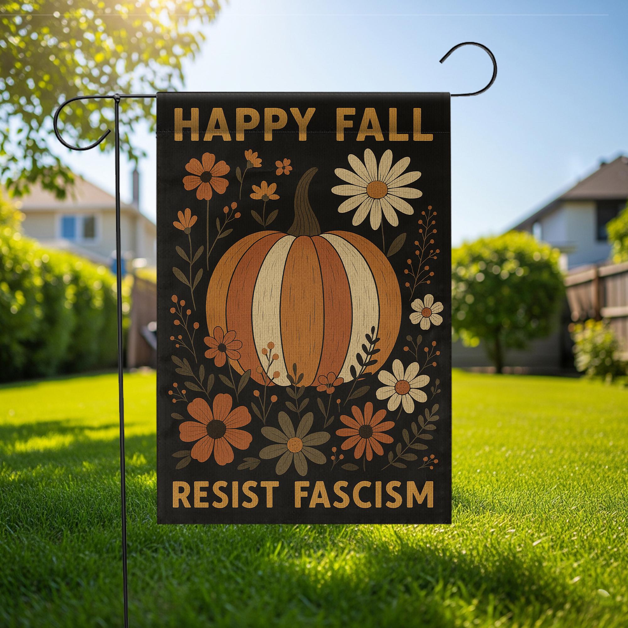 Fall Garden Flag – Pumpkin Autumn Yard Decor with Resist Fascism Message - O92790DAN7