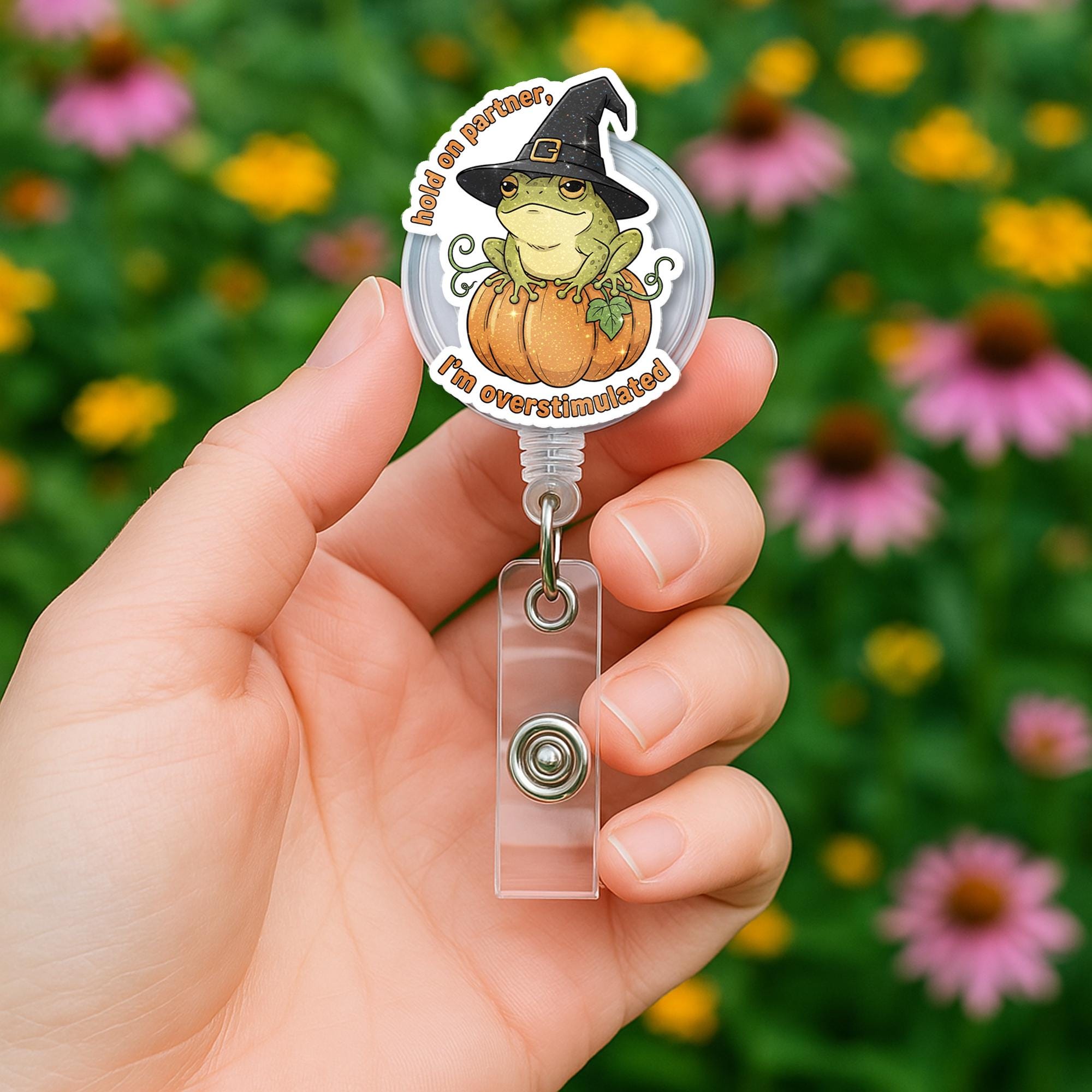 Halloween Frog Badge Reel: Witch Hat Pumpkin ID Holder Funny Overstimulated Quote