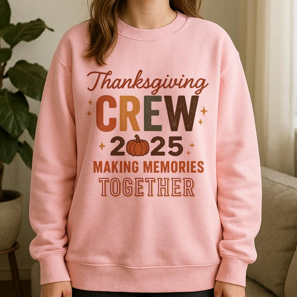 Thanksgiving Sweatshirt – Crew 2025 Making Memories Together Fall Pullover