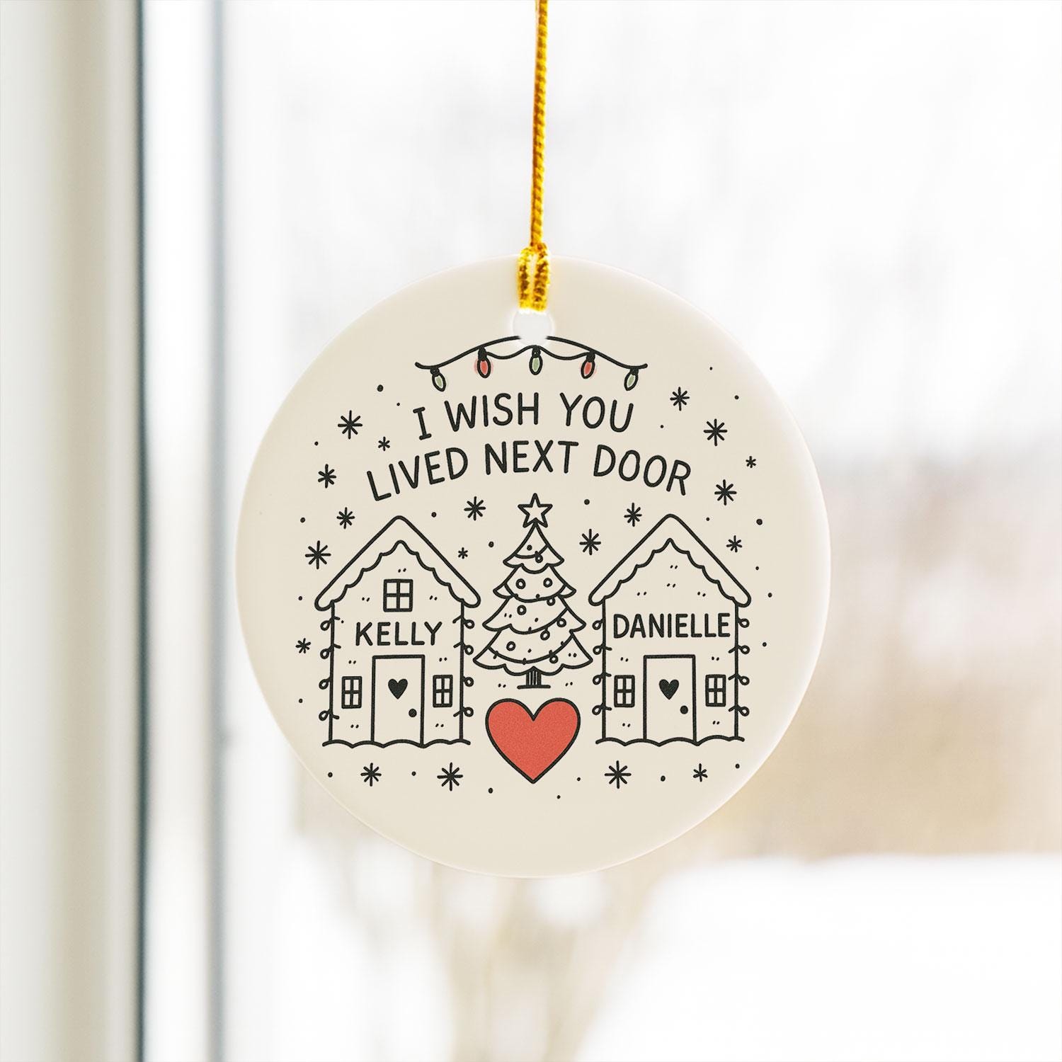 Best Friend Ceramic Ornament • Round Houses & Heart • Custom Names • “I Wish You Lived Next Door” Quote