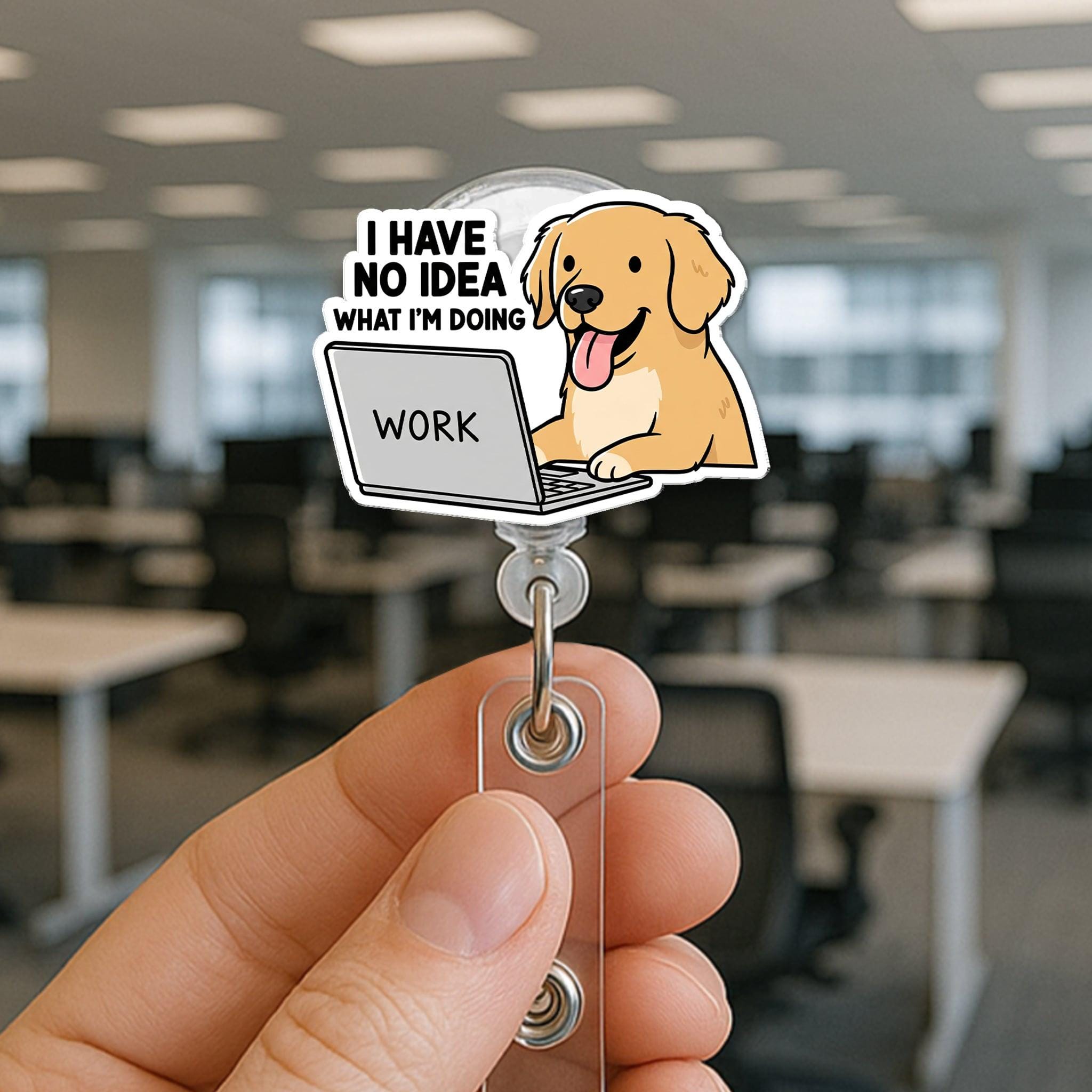 Funny Dog I have No Idea What I'm Doing Work Badge Reel | Cute Retractable ID Holder | Office Humor for Teachers, Coworkers, Dog Lovers