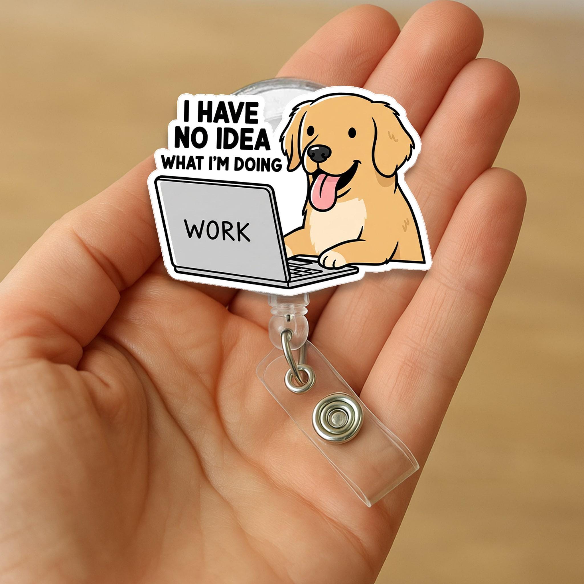 Funny Dog I have No Idea What I'm Doing Work Badge Reel | Cute Retractable ID Holder | Office Humor for Teachers, Coworkers, Dog Lovers
