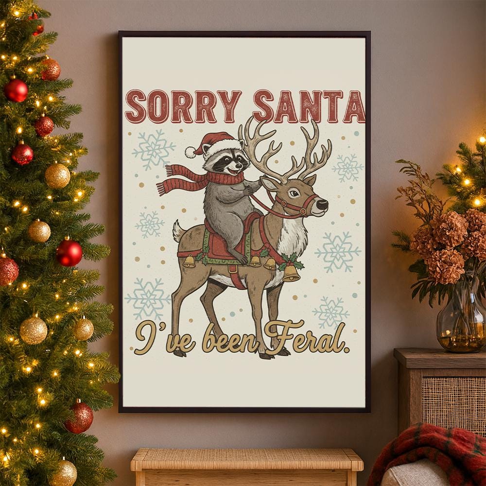 Raccoon Reindeer Christmas Poster – “Sorry Santa I’ve Been Feral” Wall Art Print