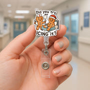 Funny Christmas Did You Try Icing It Nurse Badge Reel – Medical Humor ID Holder