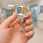 Gingerbread Nurse Badge Reel - “Did You Try Geling It?” Funny Christmas ID Holder Clip