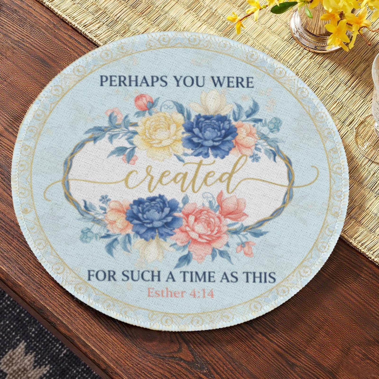 Christian Bible Verse Placemat – Esther 4:14 Floral Round Table Decor Gift