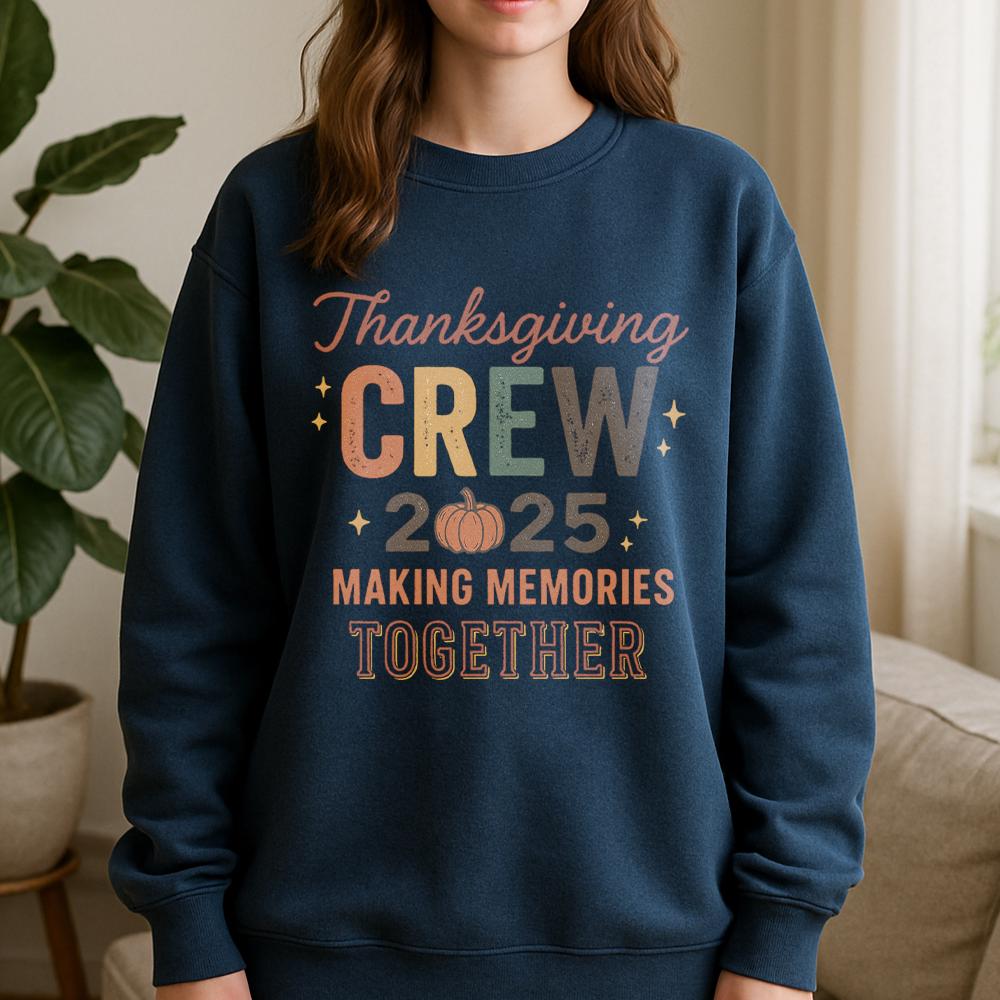 Thanksgiving Sweatshirt – Crew 2025 Making Memories Together Fall Pullover