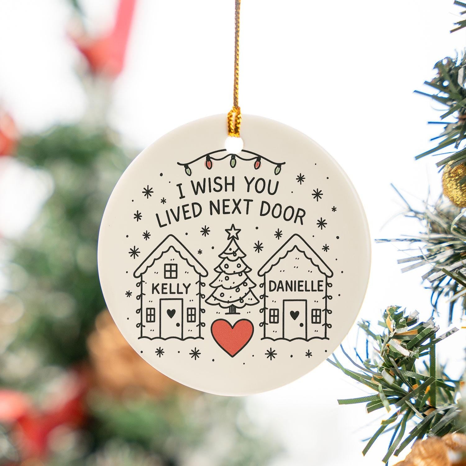 Best Friend Ceramic Ornament • Round Houses & Heart • Custom Names • “I Wish You Lived Next Door” Quote