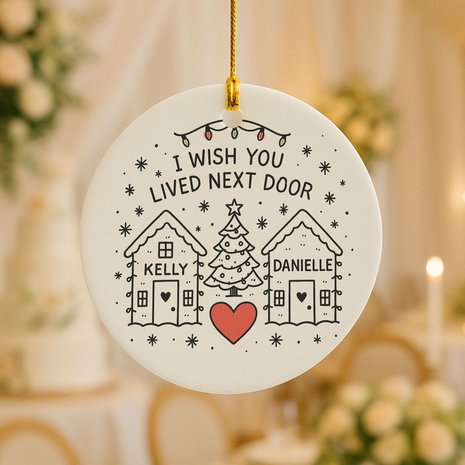 Best Friend Ceramic Ornament • Round Houses & Heart • Custom Names • “I Wish You Lived Next Door” Quote