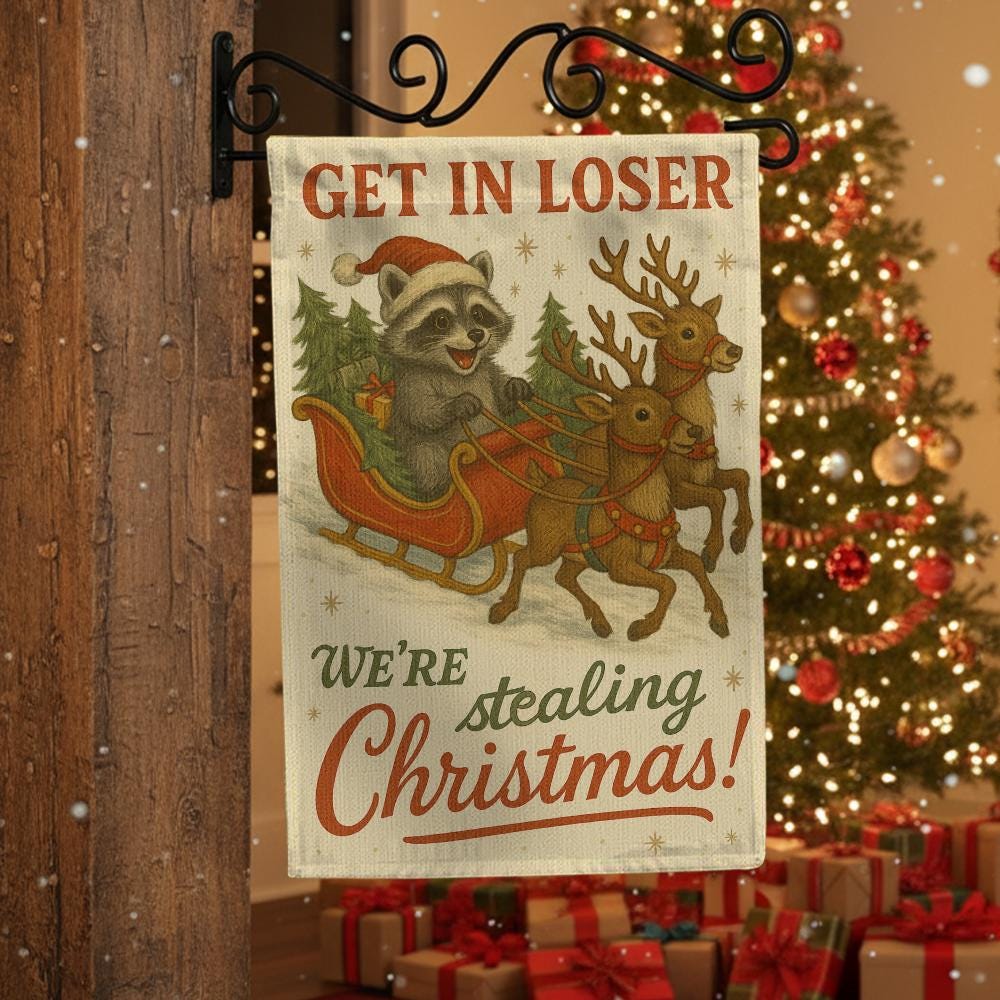 Get in Loser, We’re Stealing Christmas Flag – Raccoon Sleigh Holiday Banner