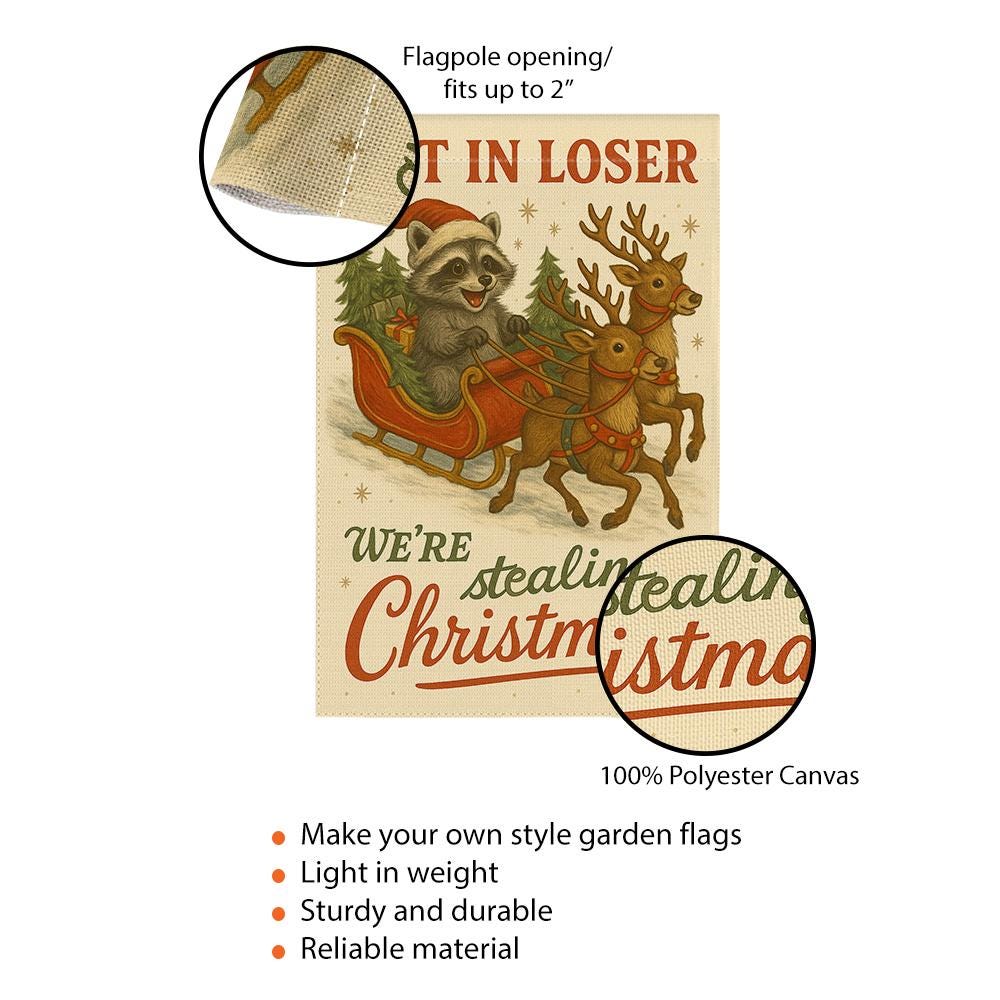 Get in Loser, We’re Stealing Christmas Flag – Raccoon Sleigh Holiday Banner