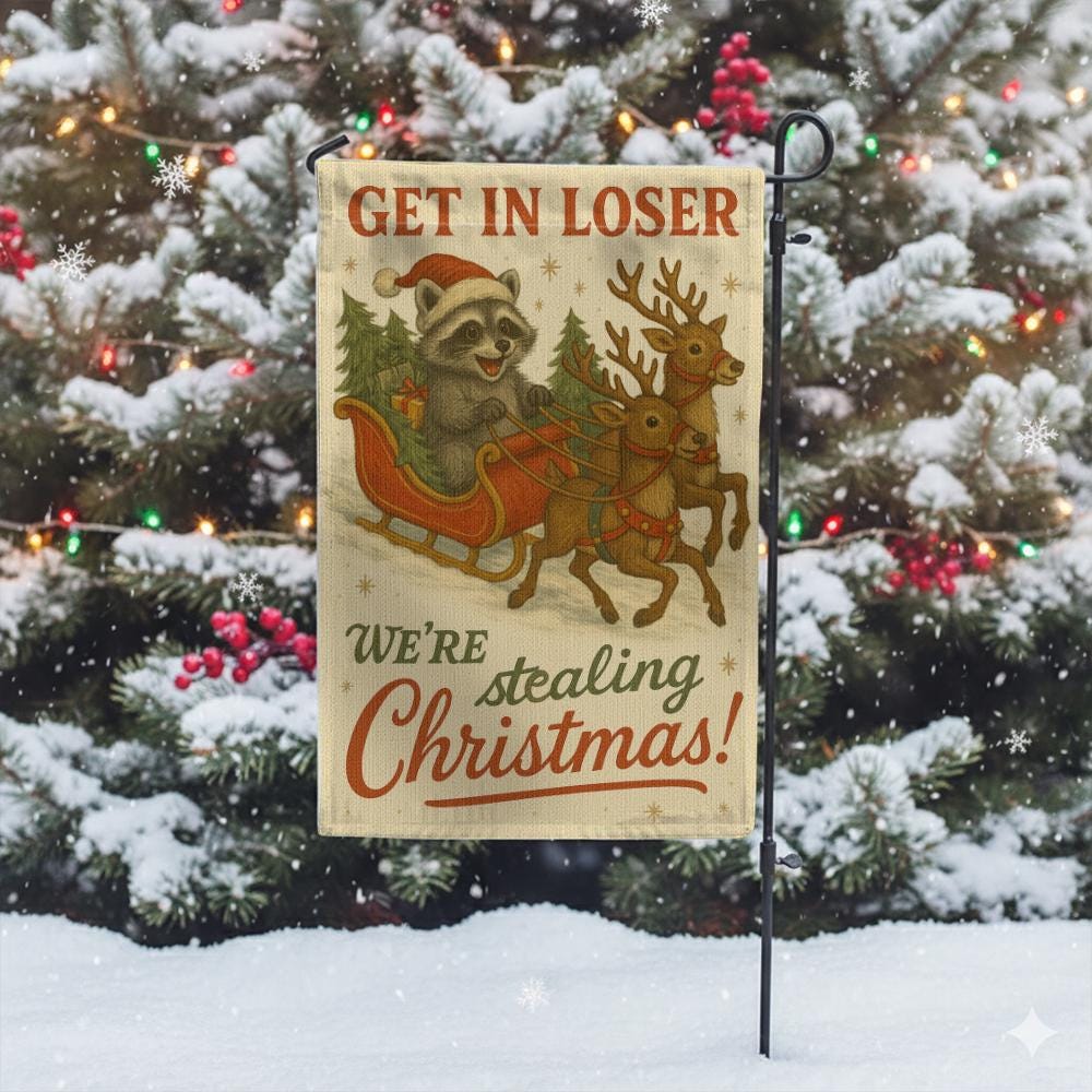 Get in Loser, We’re Stealing Christmas Flag – Raccoon Sleigh Holiday Banner