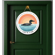 Round Leave Me A Loon Wooden Sign; Common Loon Bird Watching Door Hanger