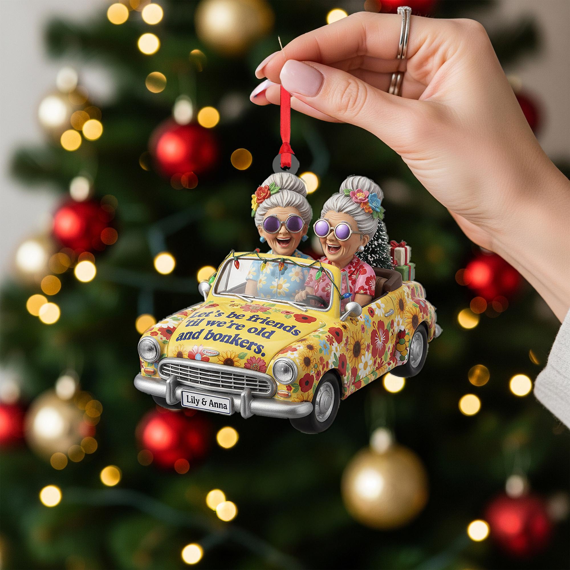 Personalized Friend Ornament – “Let’s Be Friends ’Til We’re Old & Bonkers” image 4